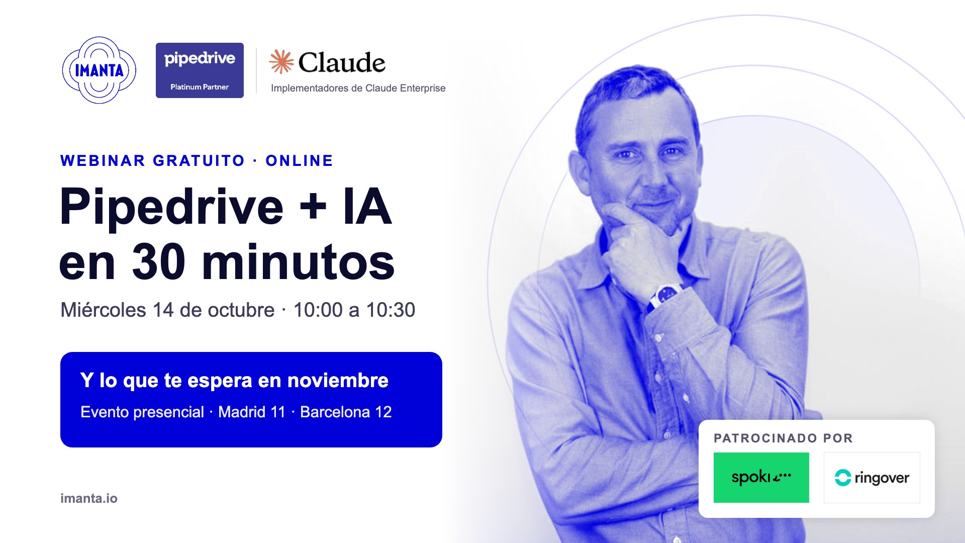 Webinar gratuito Pipedrive + IA en 30 minutos, miércoles 14 de octubre, con Guillermo Vilarroig. Imanta, Pipedrive Platinum Partner e implementadores de Claude Enterprise. Patrocinado por Spoki y Ringover